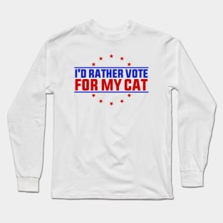 I'd Rather Vote for My Cat Funny Quote Long Sleeve T-Shirt